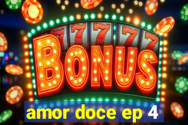 amor doce ep 4